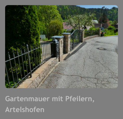 Gartenmauer mit Pfeilern, Artelshofen
